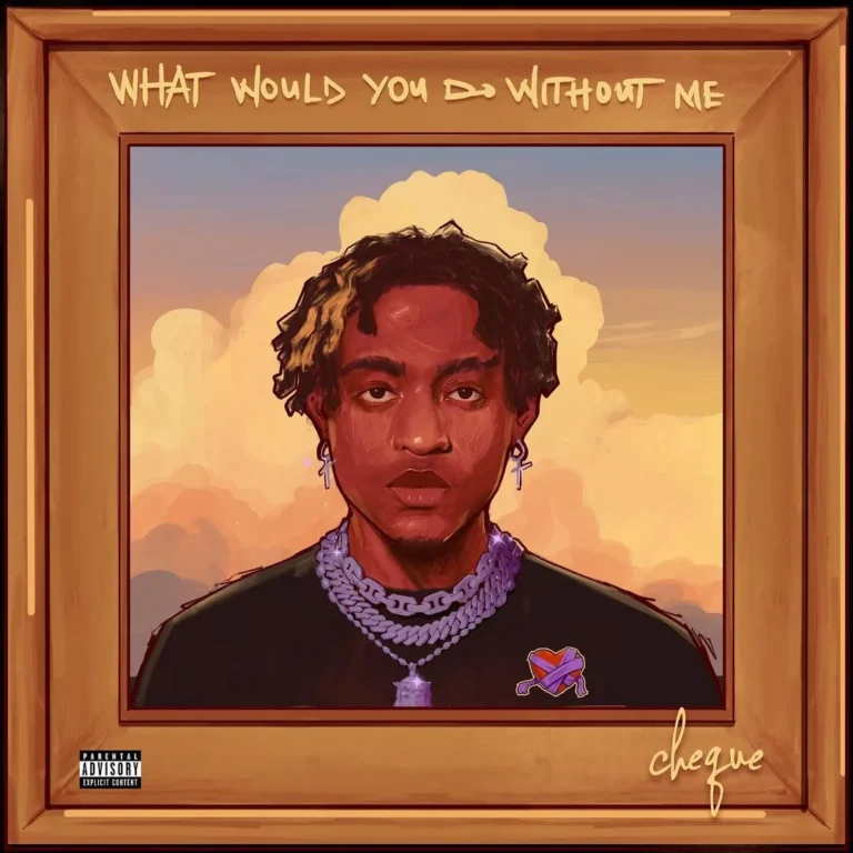 Cover Art For Cheque – What Would You Do Without Me (EP)
