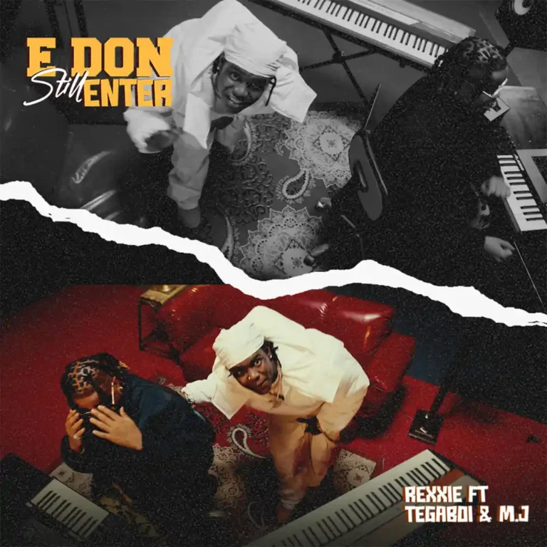 Cover Art For Rexxie – E DON STILL ENTER ft. Tega boi dc & M.J