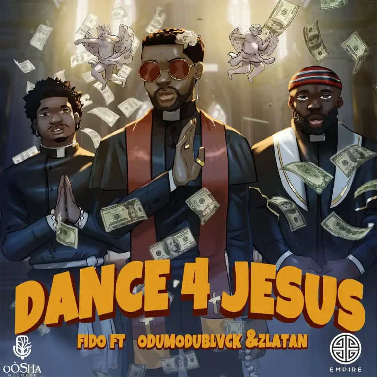 Cover Art For Fido – Dance for Jesus ft. Zlatan & ODUMODUBLVCK